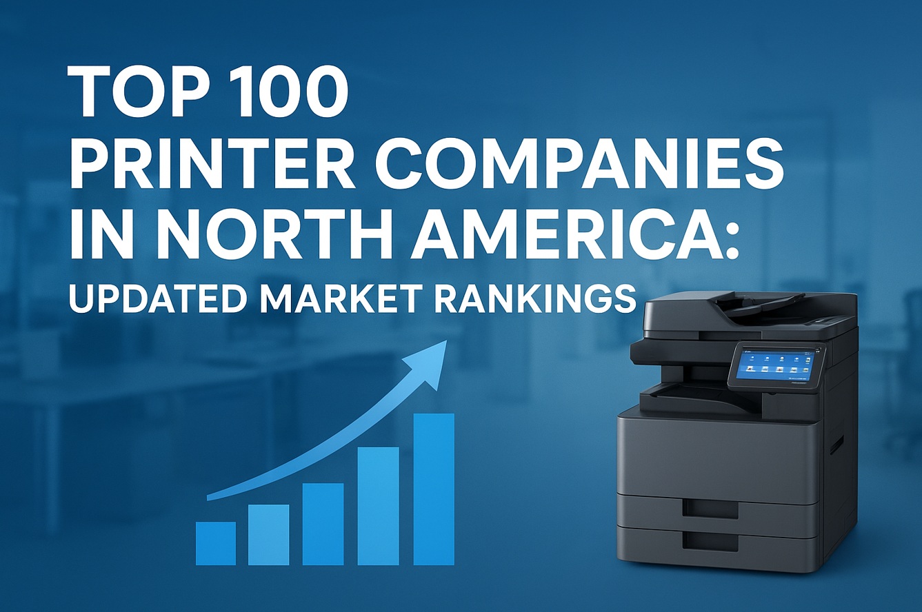 Top 100 Printer Companies in North America: Updated Market Rankings